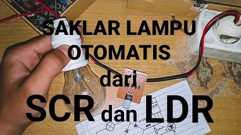 Saklar lampu otomatis menggunakan SCR dan LDR || Penjelasan cara kerja rangkaian 🔥🔥