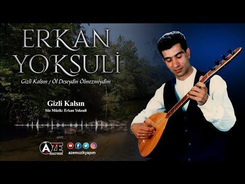 Erkan Yoksuli - Gizli Kalsın, Susta Leylam Duymasınlar