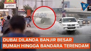 Kondisi Dubai, Kota Mewah yang Terendam Banjir Parah