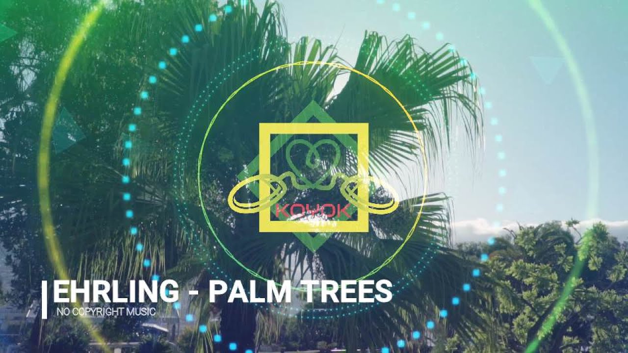 EHRLING PALM TREES No Copyright Music YouTube
