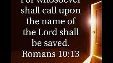 Whosoever shall CALL UPON THE NAME OF THE LORD shall be SAVED explained