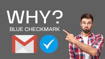 Why Gmail Is Adding Blue Checkmarks?