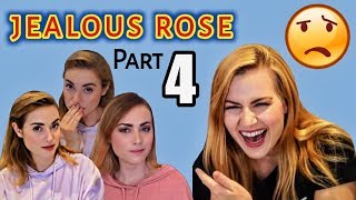JEALOUS ROSE ( PART 4! )