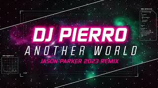 DJ Pierro - Another World (Jason Parker 2023 Remix) I #dreamdance