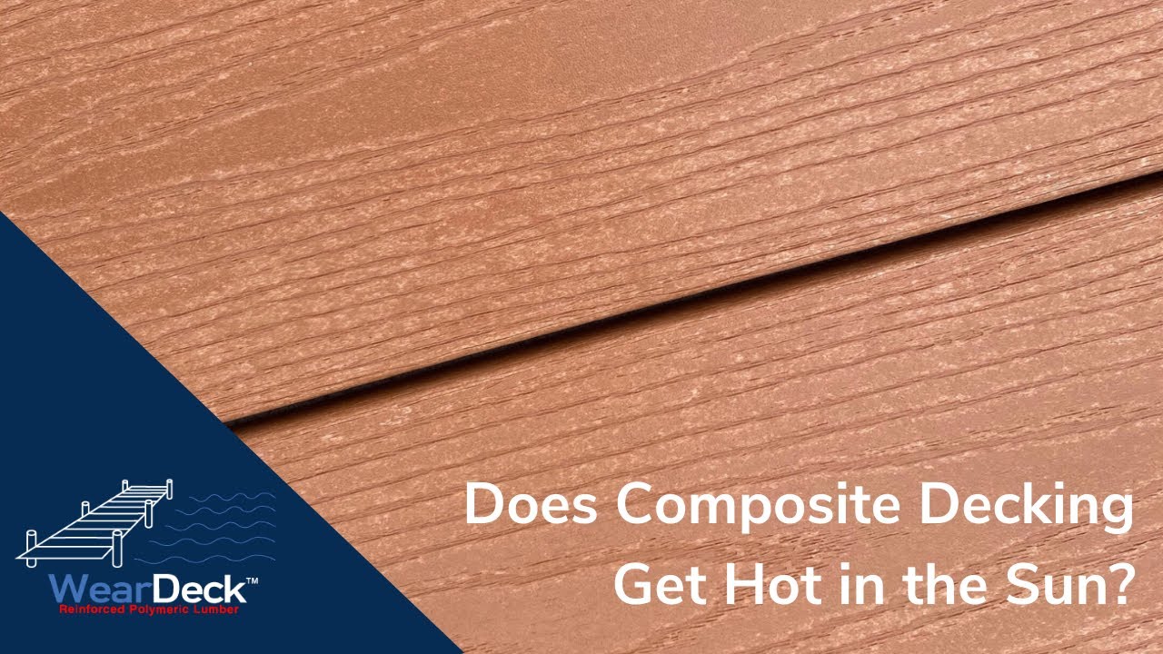 Does Composite Decking Get Hot in the Sun? WearDeck YouTube