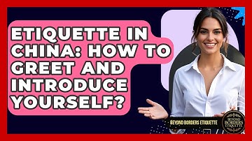 Etiquette In China: How To Greet And Introduce Yourself? - Beyond Borders Etiquette