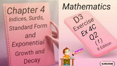 D3 - Ex 4C - Q2- ( f ) Indices,Surds,Standard Form and  Growth and Decay -(8 - Edition)
