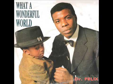 Dr  Felix - What A Wonderful World (Extended original)
