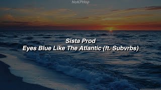 Sista Prod - Eyes Blue Like The Atlantic (Ojos Azules como el Atlántico) Lyrics ft. Subvrbs