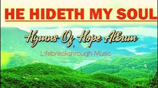 He Hideth My Soul- Hymns of Hope Album/ Traditional Country Gospel Music by Lifebreakthrough