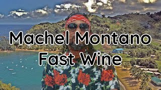 Machel Montano - Fast Wine lyrics