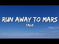 TALK - Run Away to Mars (Lyrics)