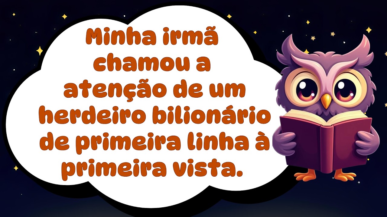 Minha irmã chamou a atenção de um herdeiro bilionário de primeira linha à primeira vista.