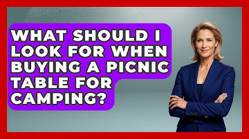 What Should I Look For When Buying a Picnic Table for Camping? | Exploring Campgrounds