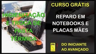 Curso grátis de reparo em notebooks - Higienização completa com troca de pasta térmica em notebooks