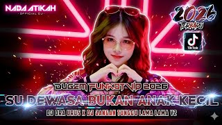 Download Lagu DUGEM FUNKOT VIP 2026 DJ SU DEWASA BUKAN ANAK KECIL (ORA URUS) DJ JANGAN TUNGGU LAMA LAMA V2 MP3