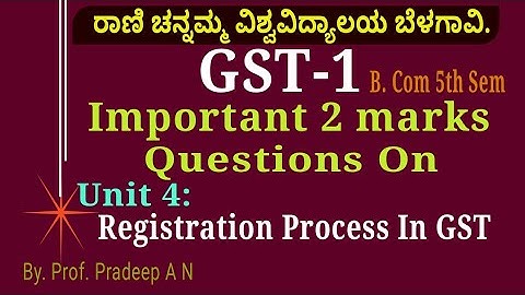 V6/GST-1 /Unit4: Registration Process In GST/ Important 2 marks questions with answers /RCUB /Bcom5