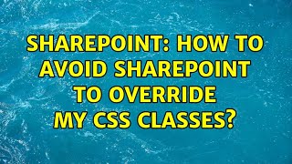 Sharepoint: How to avoid sharepoint to override my CSS classes?