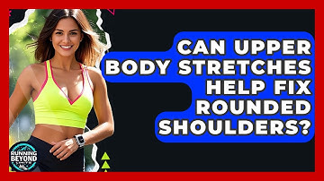 Can Upper Body Stretches Help Fix Rounded Shoulders? - Running Beyond Limits
