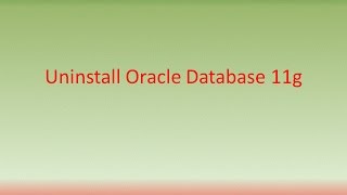Uninstall oracle database11g