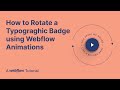 How to Rotate a Typograghic Badge using Webflow Animations