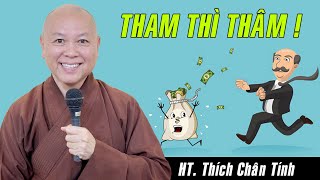 Giá như đừng THAM thì đâu đến nỗi phải bị...| HT. Thích Chân Tính nói quá đúng !