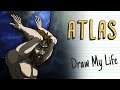 ATLAS, THE MOST FAMOUS PUNISHMENT IN ALL OF HISTORY | Draw My Life