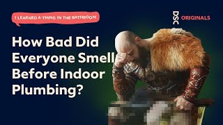 How Bad Did Everyone Smell Before Indoor Plumbing? | I Learned a Thing in the Bathroom Podcast