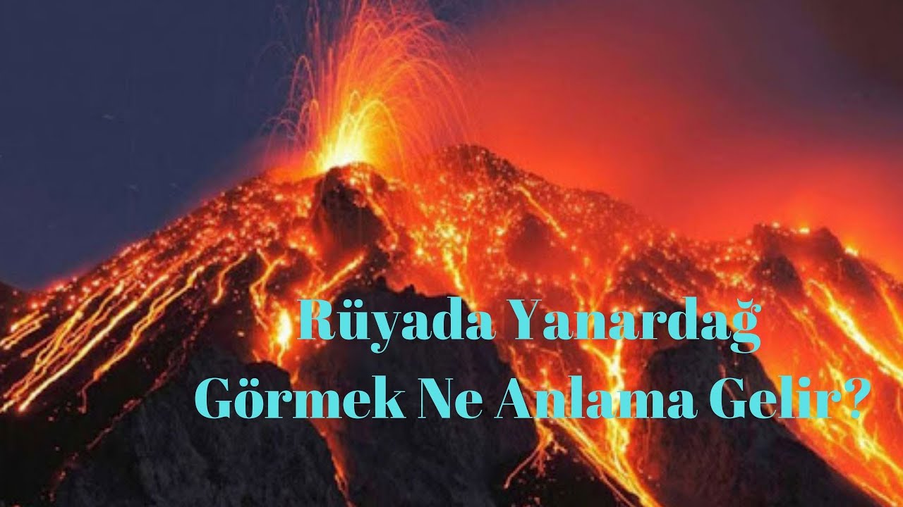 Rüyada Yanardağ Görmek Ne Anlama Gelir? - YouTube