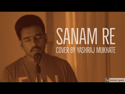 Sanam Re | Cover | Yashraj Mukhate | Arijith Singh | Sanam Re | Mithoon