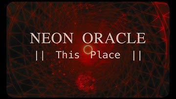 NEON ORACLE // This Place// Visualiser // industrial metal // nu metal
