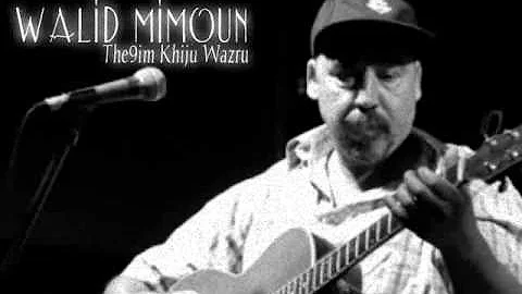Walid Mimoun - The9im Khiju Wazru