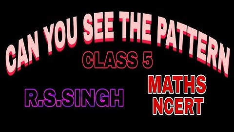 CAN YOU SEE THE PATTERN, CLASS-5, MATHS, NCERT, BY- R.S.SINGH