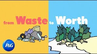 From Waste To Worth -- Sponsored By Pg