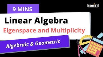 Notion of Eigenspace Algebraic Multiplicity Vs. Geometric Multiplicity |  | Linear Algebra Lumist