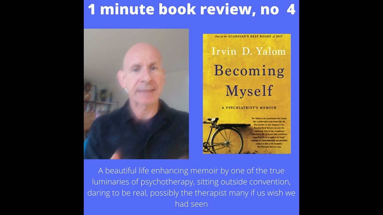 1 minute book review no.4:  Irvin Yalom,  Becoming Myself