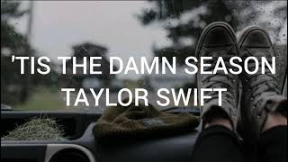 Taylor Swift - 'Tis The Damn Season (Lyrics)