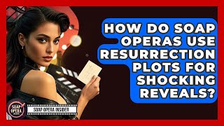 How Do Soap Operas Use Resurrection Plots For Shocking Reveals? - Soap Opera Insider