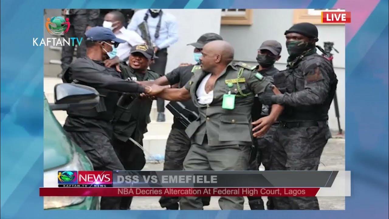 DSS VS EMEFIELE: NBA Decries Alteracation at  Federal High Court Lagos