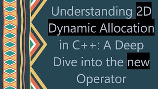 Famous Understanding 2D Dynamic Allocation in C+ + : A Deep Dive into the new Operator Profile