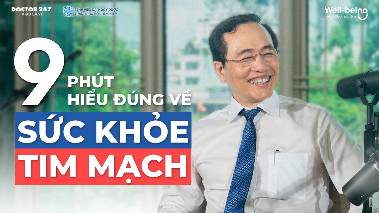 9 phÃºt hiá»ƒu Ä‘Ãºng vá» sá»©c khá»e tim máº¡ch - GS TS BS. TrÆ°Æ¡ng Quang BÃ¬nh | Highlight Wellbeing EP8