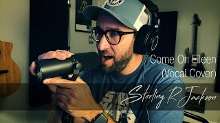 Come On Eileen - Dexy's Midnight Runners - Vocal Cover by Sterling R Jackson