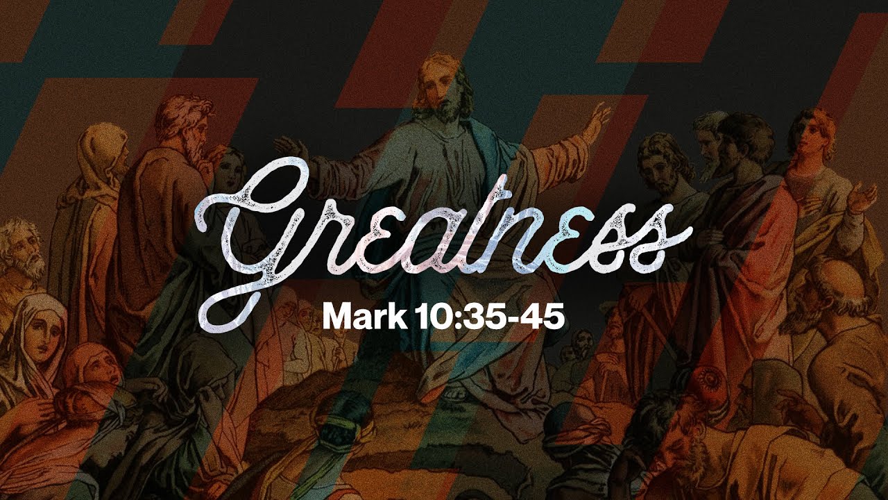 220821 Greatness (Mark 10:35-45) - YouTube