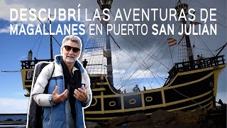 DESCUBRÍ las Aventuras de MAGALLANES en su Periplo por la PATAGONIA | PUERTO SAN JULIÁN | SANTA CRUZ