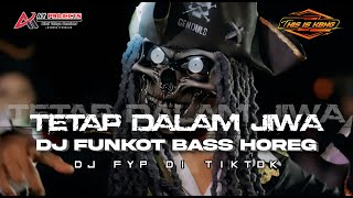 DJ FUNKOT TETAP DALAM JIWA BASS HOREG KARNAVAL VIRAL TIK TOK#trending