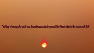 Why electric current is a fundamental quantity but charge is not?