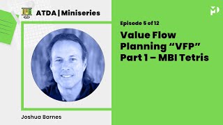 ATDA Miniseries Ep 5 of 12: Value Flow Planning – MBI Tetris