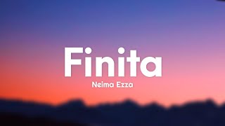 Neima Ezza - Finita (Testo/Lyrics)