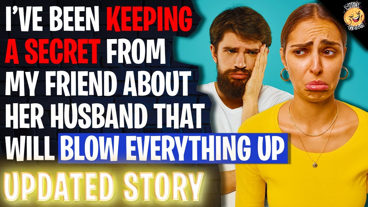 I've Been Keeping A Secret From My Friend About Her Husband r ...