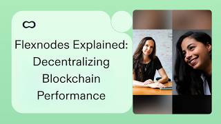 Flexnodes Explained: Decentralizing Blockchain Performance with Muriel Médard & Sajida Zouarhi